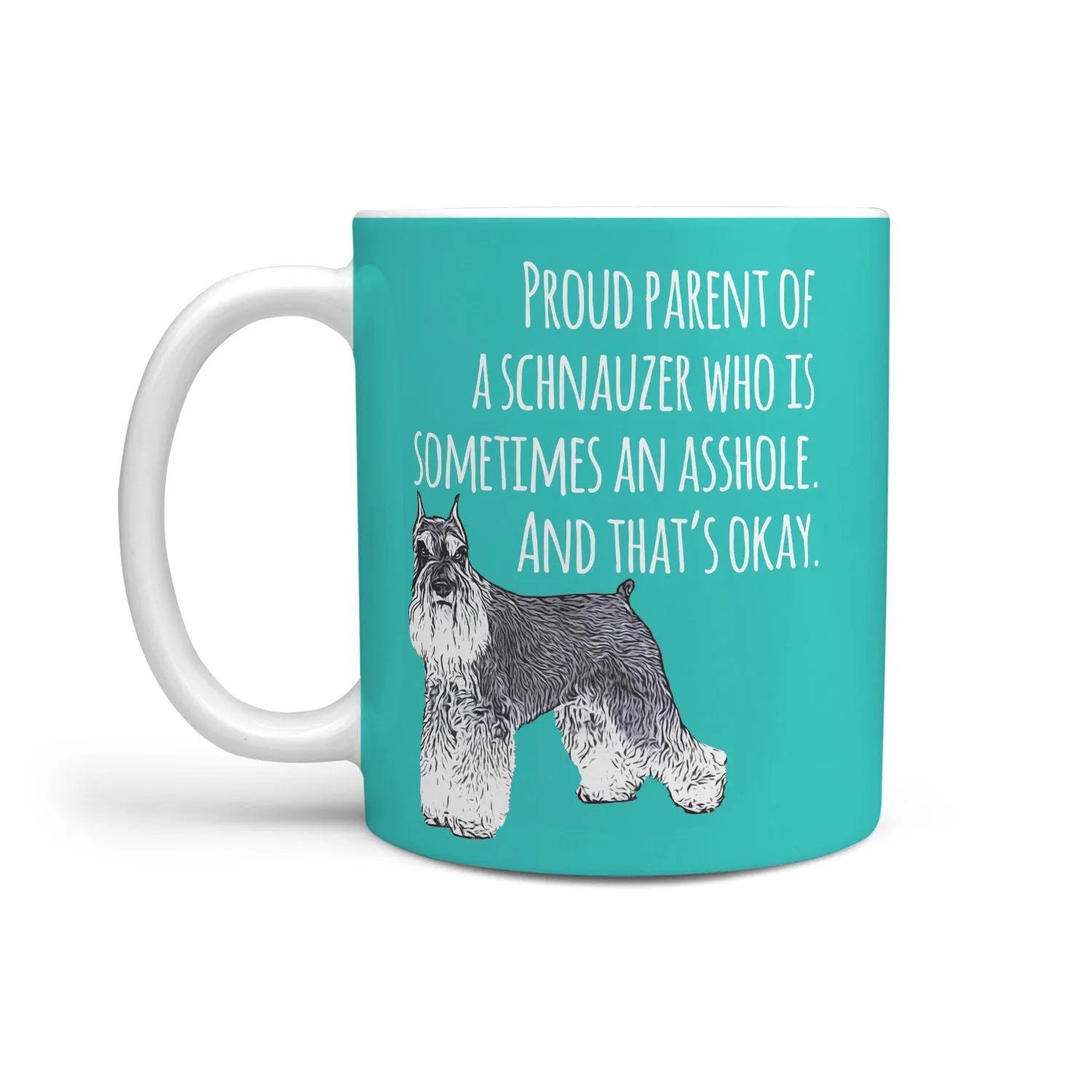 Miniature Schnauzer Asshole But That's OK Mug